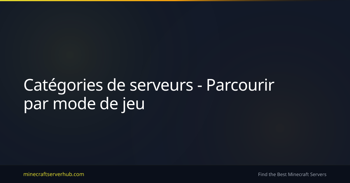 Catégories de serveurs - Parcourir par mode de jeu | Minecraft Server Hub