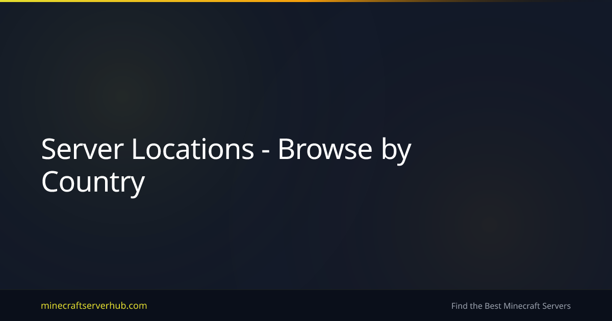 Server Locations - Browse by Country | Minecraft Server Hub