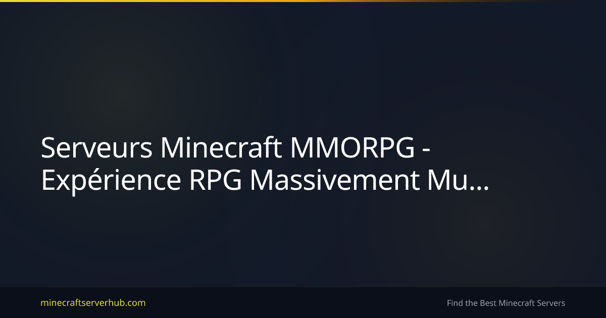 Serveurs Minecraft MMORPG - Expérience RPG Massivement Multijoueur ...