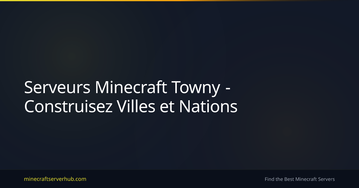 Serveurs Minecraft Towny - Construisez Villes et Nations | Minecraft ...