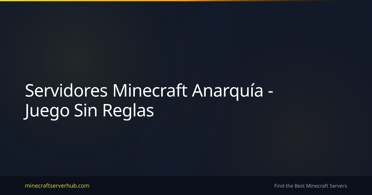 Servidores Minecraft Anarquía - Juego Sin Reglas | Minecraft Server Hub